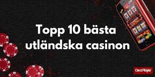 Utländska Casino för Svenska Spelare - En Guide till Bästa Alternativen Utländska Casino för Svenska Spelare - En Guide till Bästa Alternativen