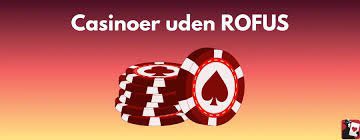 Find Det Bedste Casino Uden Rufus for en Ubegribelig Spiloplevelse Find Det Bedste Casino Uden Rufus for en Ubegribelig Spiloplevelse